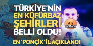 Türkiye'nin en küfürbaz şehirleri belli oldu