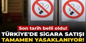 Türkiye'de sigara satışı tamamen yasaklanıyor! Son tarih belli oldu