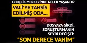 Gençlik merkezinde Vali'ye tahsis edilmiş odada... Gülistan Doku dosyasına girdi