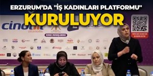 Erzurum’da "İş Kadınları Platformu" kuruluyor
