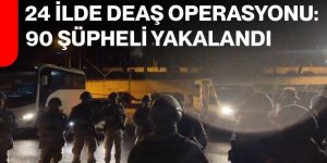 24 ilde DEAŞ operasyonu: 90 gözaltı