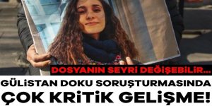 Gülistan Doku soruşturmasında bu soru ilk kez soruldu
