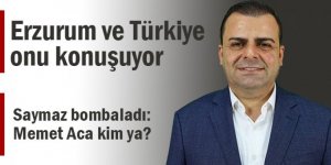 Gazeteci Saymaz bombaladı: Memet Aca kim ya?