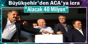 Büyükşehir ve Aca karşı karşıya: 40 milyonluk icra