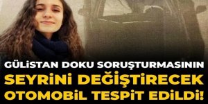 Gülistan Doku soruşturmasının seyrini değiştirecek otomobil tespit edildi! Satıp aynısını almış
