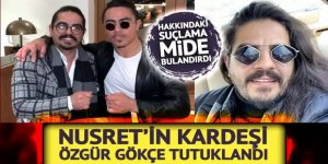 Erzurumlu Nusret'in kardeşi Özgür Gökçe tutuklandı!