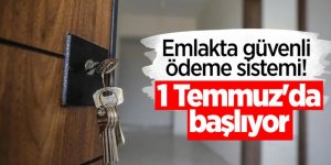 Emlakta yeni dönem! Güvenli ödeme sistemi 1 Temmuz'da başlıyor