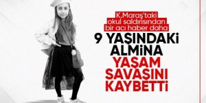 Kahramanmaraş'taki okul saldırısında yaralanan Almina 18 gün sonra hayatını kaybetti