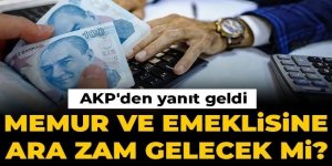 Memur ve emeklisine ara zam gelecek mi? AKP'den yanıt geldi