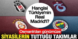 Osmanlı'dan günümüze siyasilerin tuttuğu takımlar...
