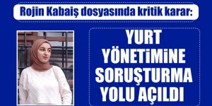 Erzurum'dan kritik karar, Rojin Kabaiş dosyasında soruşturma yolu açıldı