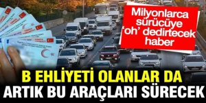 Milyonlarca sürücüye müjde: B sınıfı ehliyeti olanlar bu araçları sürebilecek