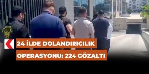 Erzurum ve 23 ilde dolandırıcılık operasyonu: 224 gözaltı