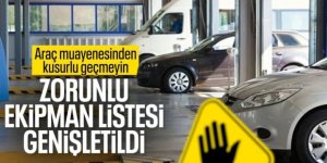 Aracını muayeneye sokacaklar dikkat: Zorunlu ekipman listesi genişletildi