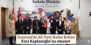 Erzurum'da AK Parti Kadın Kolları  Esra Kaplanoğlu'na emanet