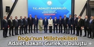 Doğu'nun Milletvekilleri Adalet Bakanı Gürlek'le buluştu