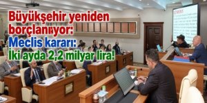 Erzurum Büyükşehir yeniden borçlanıyor: Meclis kararı: İki ayda 2,2 milyar lira!