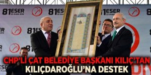 CHP’li Çat Belediye başkanı Kılıç’tan Kılıçdaroğlu’na destek