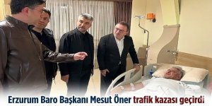 Erzurum Baro Başkanı Mesut Öner trafik kazası geçirdi