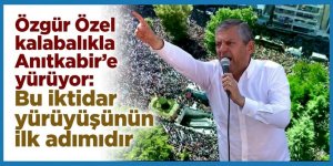 Özgür Özel kalabalıkla Anıtkabir'e yürüyor: Bu iktidar yürüyüşünün ilk adımıdır