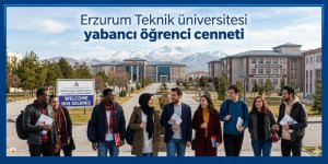 Erzurum Teknik üniversitesi yabancı öğrenci cenneti