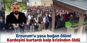 Erzurum'da Kardeşini kurtardı kalp krizinden öldü
