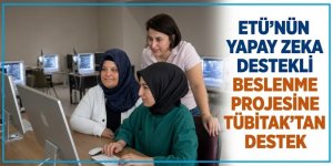 ETÜ'nün yapay zeka destekli beslenme projesine TÜBİTAK'tan destek