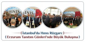 İstanbul'da Hınıs Rüzgarı: Erzurum Tanıtım Günleri'nde Büyük Buluşma