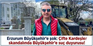 Erzurum Büyükşehir'e şok: Çifte Kardeşler skandalında Büyükşehir’e suç duyurusu!