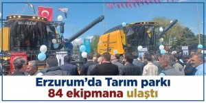 Erzurum'da Tarım parkı 84 ekipmana ulaştı