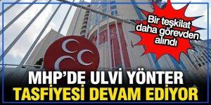 MHP'de tasfiyeler sürüyor: Bir il teşkilatı daha feshedildi