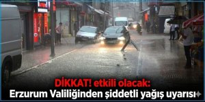 Erzurum Valiliğinden yağış uyarısı