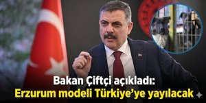 Bakan Çiftçi açıkladı: Erzurum modeli Türkiye'ye yayılacak