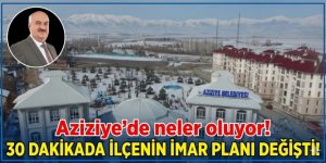 Aziziye'de neler oluyor! 30 DAKİKADA İLÇENİN İMAR PLANI DEĞİŞTİ!