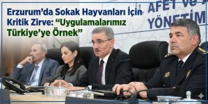 Erzurum’da Sokak Hayvanları İçin Kritik Zirve: "Uygulamalarımız Türkiye’ye Örnek"