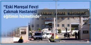 Eski Mareşal Fevzi Çakmak Hastanesi eğitime hizmetinde