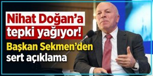 Nihat Doğan'a tepki yağıyor! Başkan Sekmen'den sert açıklama