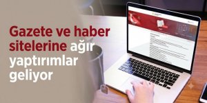 Gazete ve haber sitelerine ağır yaptırımlar geliyor