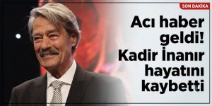 Yeşilçam'ın dev çınarı devrildi: Kadir İnanır hayatını kaybetti