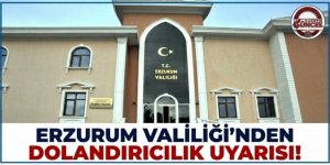 Erzurum Valiliği'nden Dolandırıcılık Uyarısı: Resmi Kurum Adıyla Para İsteyenlere İtibar Etmeyin!