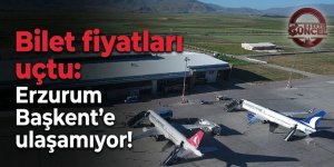Bilet fiyatları uçtu: Erzurum Başkent'e ulaşamıyor!