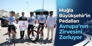 Muğla Büyükşehir'in Pedalları Avrupa'nın Zirvesini Zorluyor