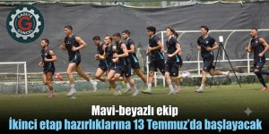 Mavi-beyazlı ekip ikinci etap hazırlıklarına 13 Temmuz’da başlayacak