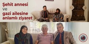 Şehit annesi ve gazi ailesine anlamlı ziyaret