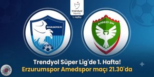 Trendyol Süper Lig'de 1. Hafta! Erzurumspor Amedspor maçı 21.30'da