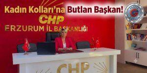 CHP Erzurum Kadın Kolları'na Butlan Başkan!