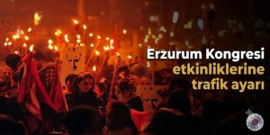 Erzurum Kongresi etkinliklerine trafik ayarı