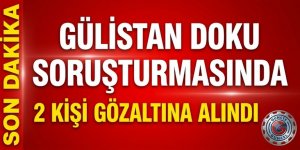 Gülistan Doku soruşturmasında 2 kişi daha gözaltına alındı