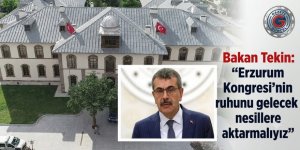 Bakan Tekin: "Erzurum Kongresi'nin ruhunu gelecek nesillere aktarmalıyız"