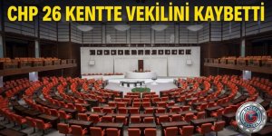 CHP 26 kentte vekilini kaybetti